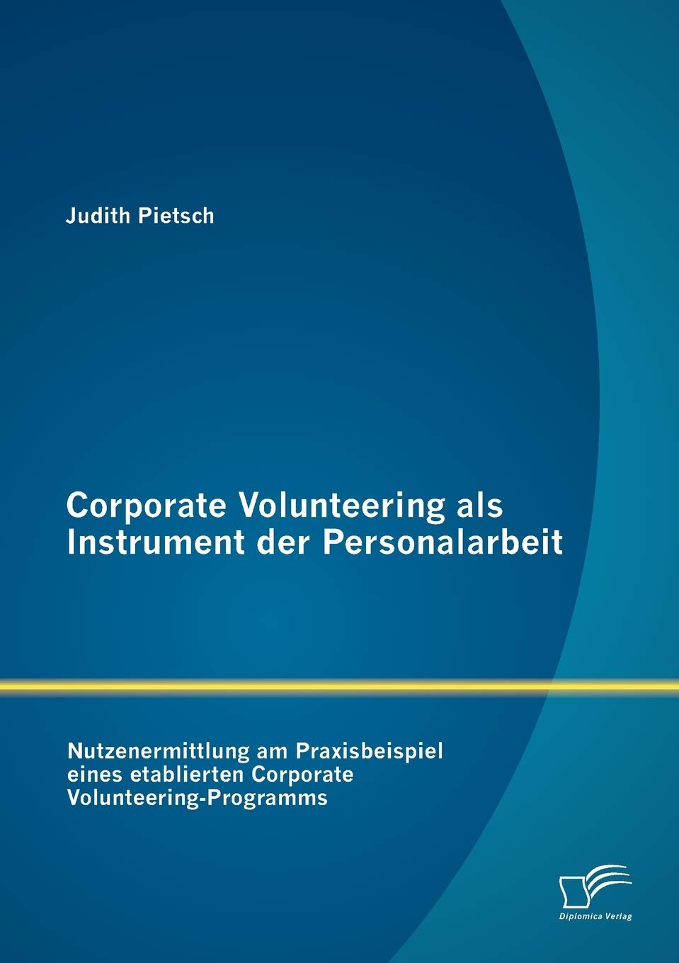 Corporate Volunteering als Instrument der Personalarbeit: Nutzenermittlung am Praxisbeispiel eines etablierten Corporate Volunte,Used