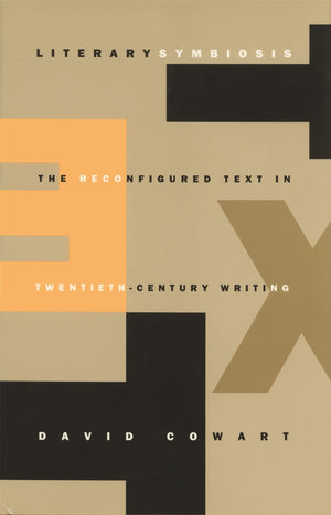 Literary Symbiosis: The Reconfigured Text In Twentiethcentury Writing,New