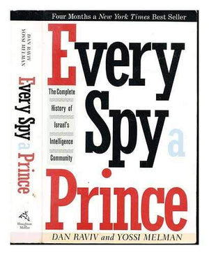 Every Spy A Prince: The Complete History Of Israels Intelligence Community,New