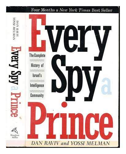 Every Spy A Prince: The Complete History Of Israels Intelligence Community,New