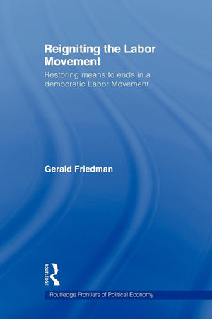 Reigniting The Labor Movement (Routledge Frontiers Of Political Economy),Used