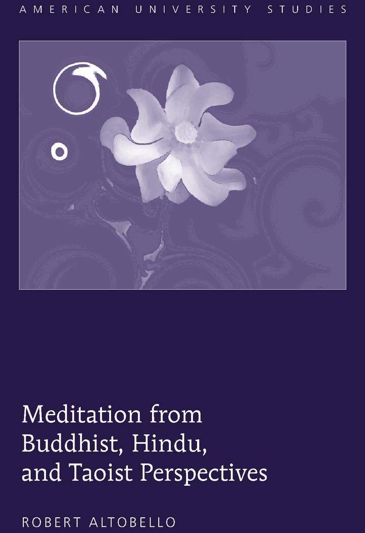Meditation from Buddhist, Hindu, and Taoist Perspectives (American University Studies),New