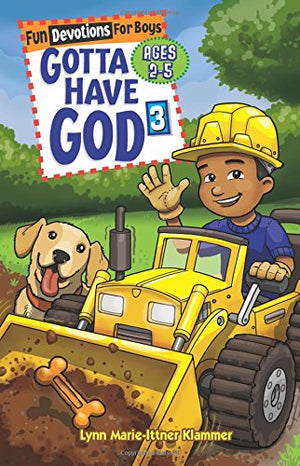 Gotta Have God 3 Fun Devotions For Boys Ages 25 (Kidz Devotionals)