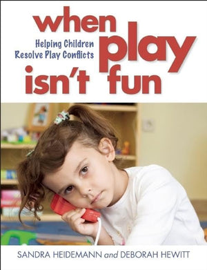 When Play Isn't Fun: Helping Children Resolve Play Conflicts,Used