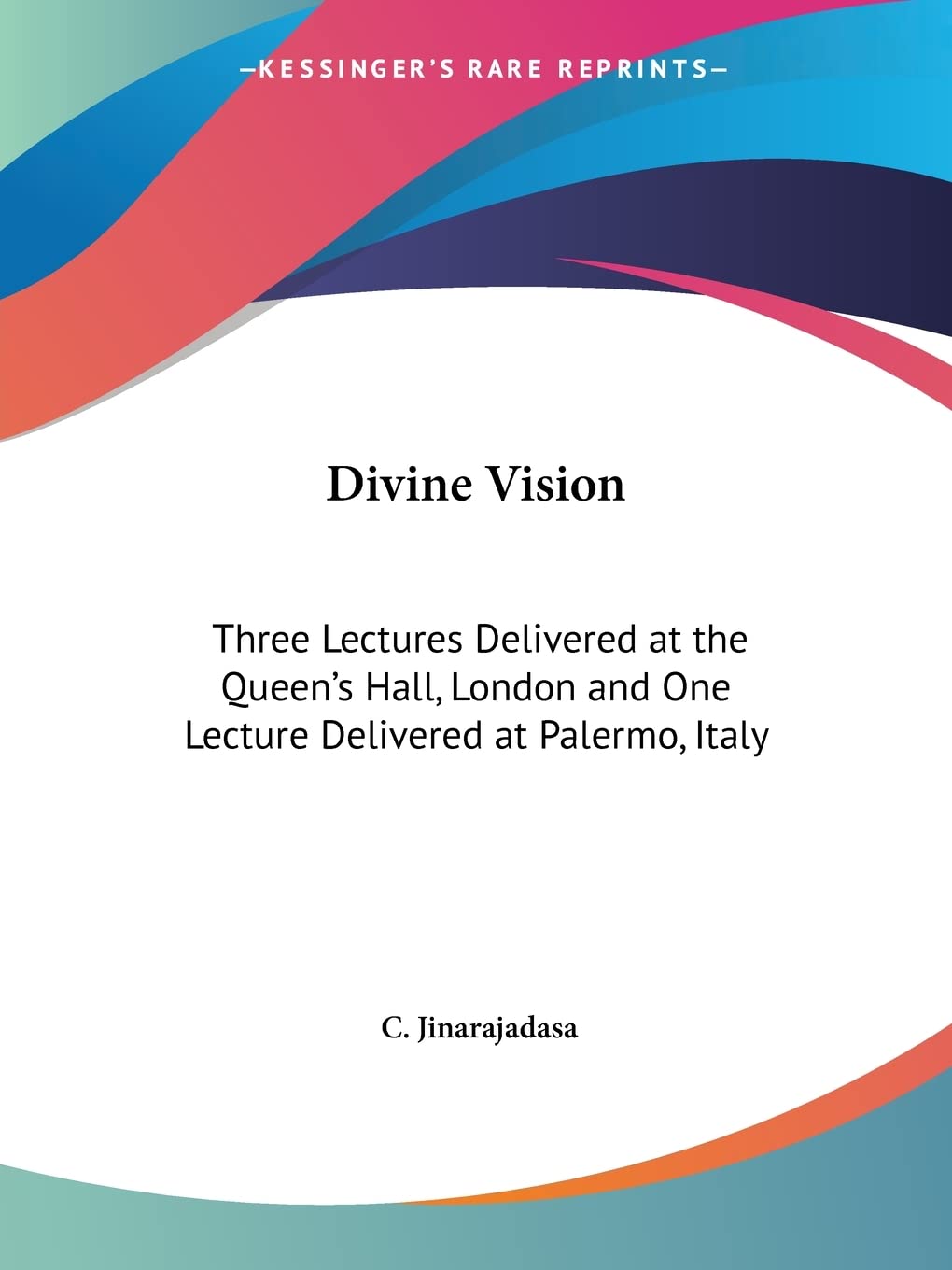 Divine Vision: Three Lectures Delivered at the Queen's Hall, London and One Lecture Delivered at Palermo, Italy,Used