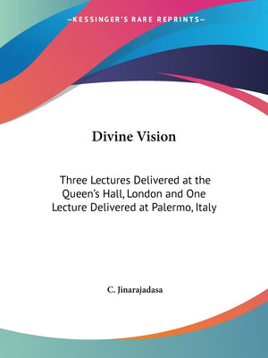 Divine Vision: Three Lectures Delivered at the Queen's Hall, London and One Lecture Delivered at Palermo, Italy,Used