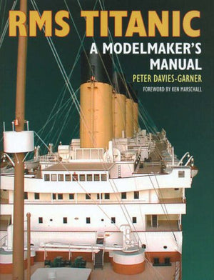 RMS Titanic: A Modelmaker's Manual,Used