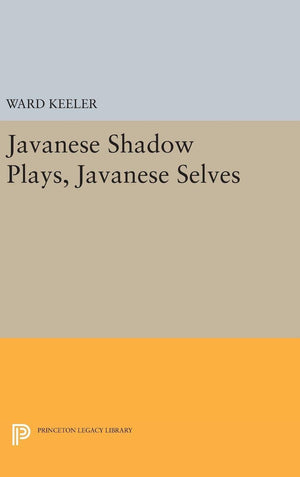 Javanese Shadow Plays, Javanese Selves (Princeton Legacy Library),New