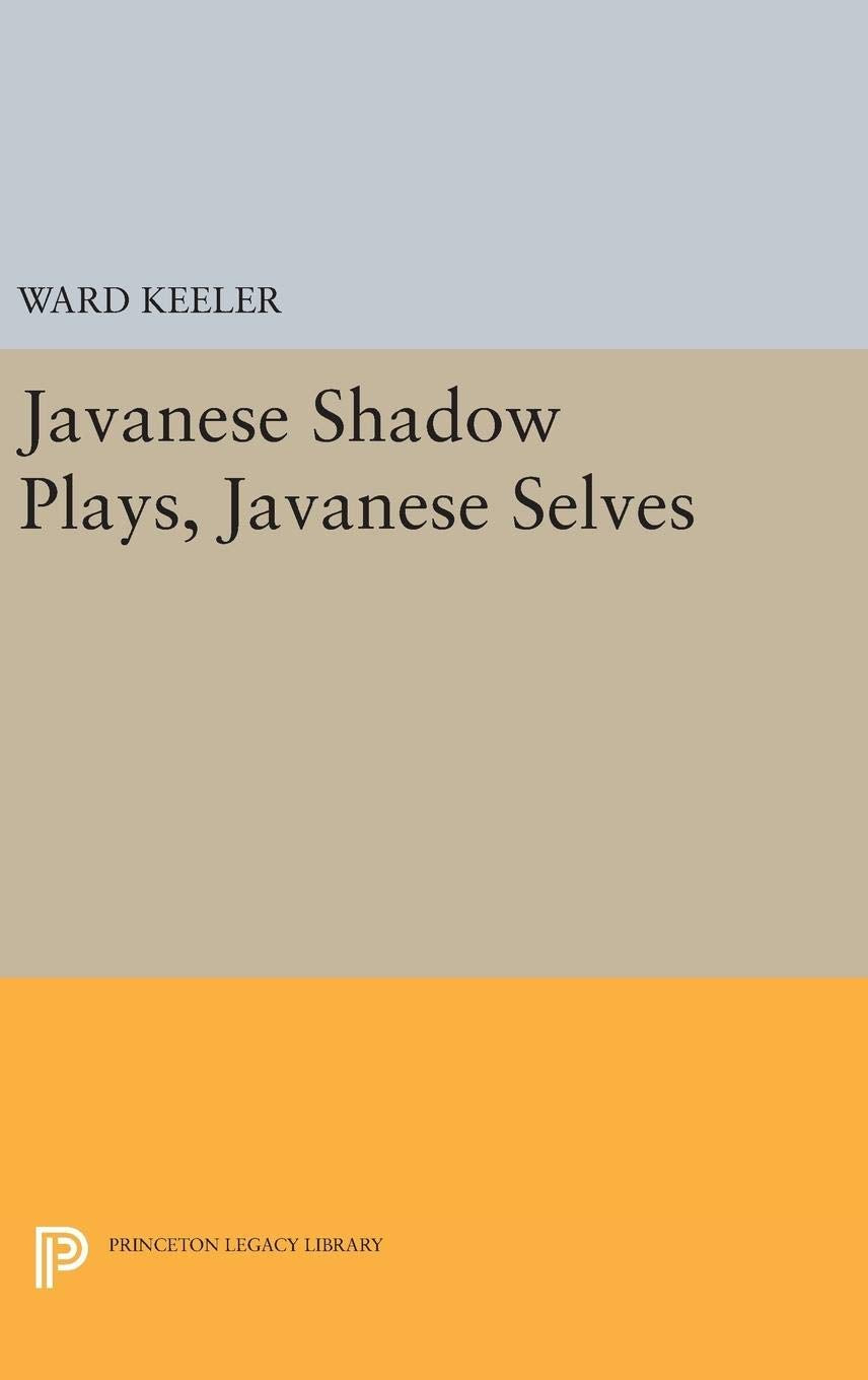 Javanese Shadow Plays, Javanese Selves (Princeton Legacy Library),New