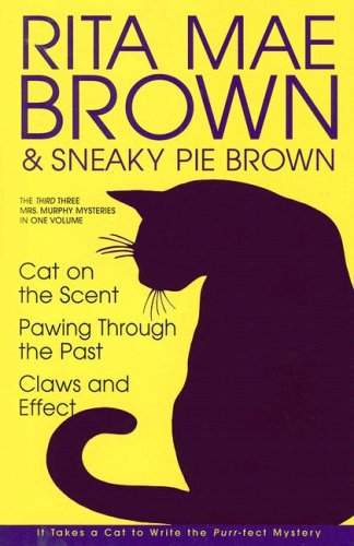 The Third Three Mrs. Murphy Mysteries In One Volume: Cat On The Scent; Pawing Through The Past; Claws And Effect,New