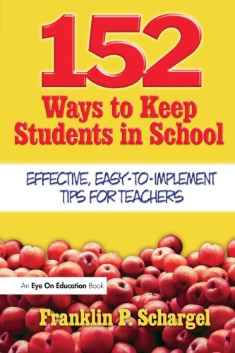 152 Ways to Keep Students in School: Effective, EasyToImplement Tips for Teachers,Used