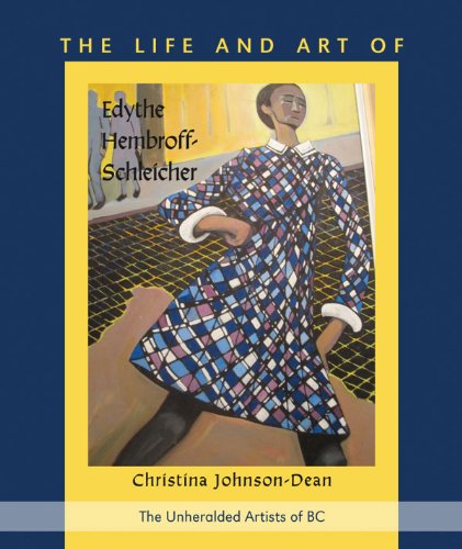 The Life And Art Of Edythe Hembroff Schleicher (The Unheralded Artists Of Bc),Used