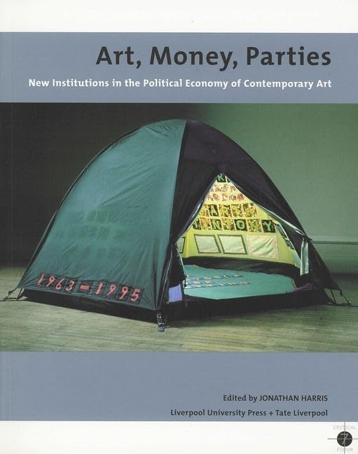 Art, Money, Parties: New Institutions In The Political Economy Of Contemporary Art (Tate Liverpool Critical Forum, 7) (Volume 7),Used