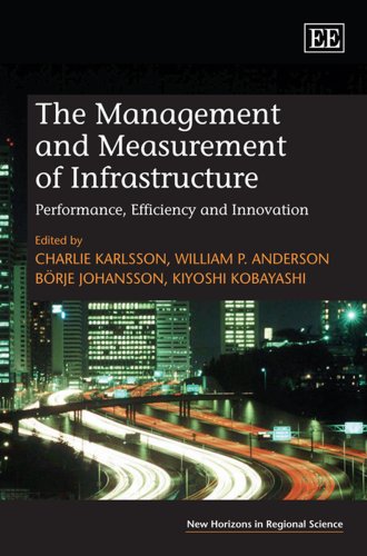 The Management and Measurement of Infrastructure: Performance, Efficiency and Innovation (New Horizons in Regional Science serie,Used