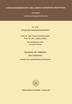 Semantik der Adjektive des Deutschen: Analyse der semantischen Relationen (Forschungsberichte des Landes NordrheinWestfalen, 31,Used