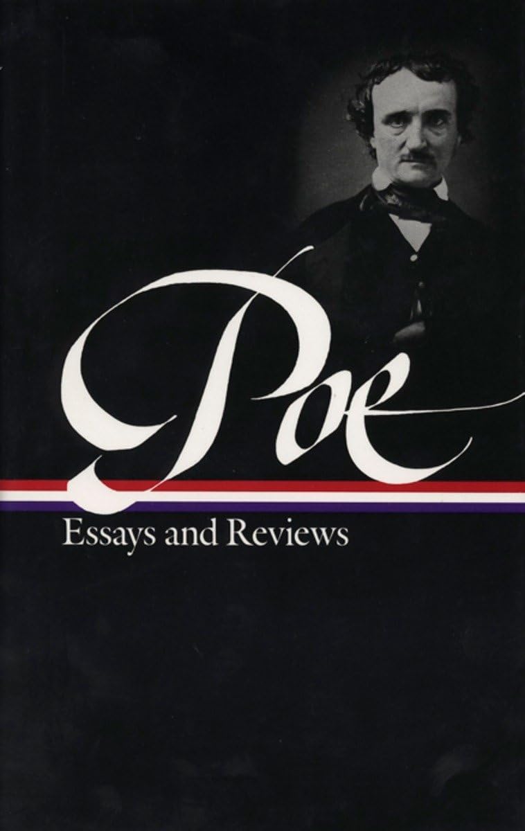 Edgar Allan Poe : Essays And Reviews : Theory Of Poetry / Reviews Of British And Continental Authors / Reviews Of American Autho