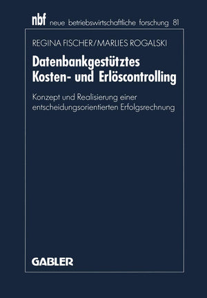 Datenbankgesttztes Kosten und Erlscontrolling: Konzept und Realisierung einer entscheidungsorientierten Erfolgsrechnung (neue b,Used