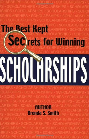 The Best Kept Secrets for Winning Scholarships,Used