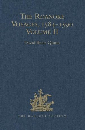 The Roanoke Voyages, 15841590: Documents to illustrate the English Voyages to North America under the Patent granted to Walter ,Used