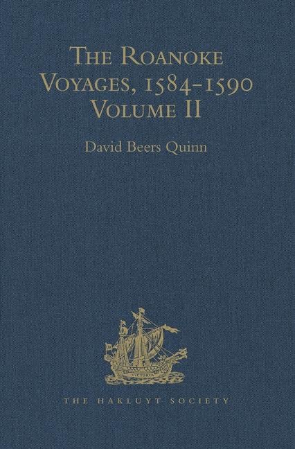 The Roanoke Voyages, 15841590: Documents to illustrate the English Voyages to North America under the Patent granted to Walter ,Used