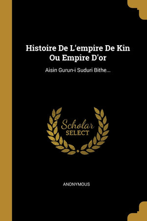 Histoire De L'empire De Kin Ou Empire D'or: Aisin Guruni Suduri Bithe... (French Edition),Used