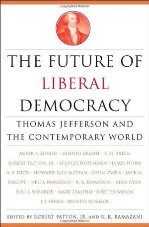 Future Of Liberal Democracy: Thomas Jefferson And The Contemporary World,Used