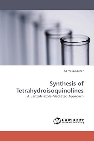 Synthesis of Tetrahydroisoquinolines: A BenzotriazoleMediated Approach,Used