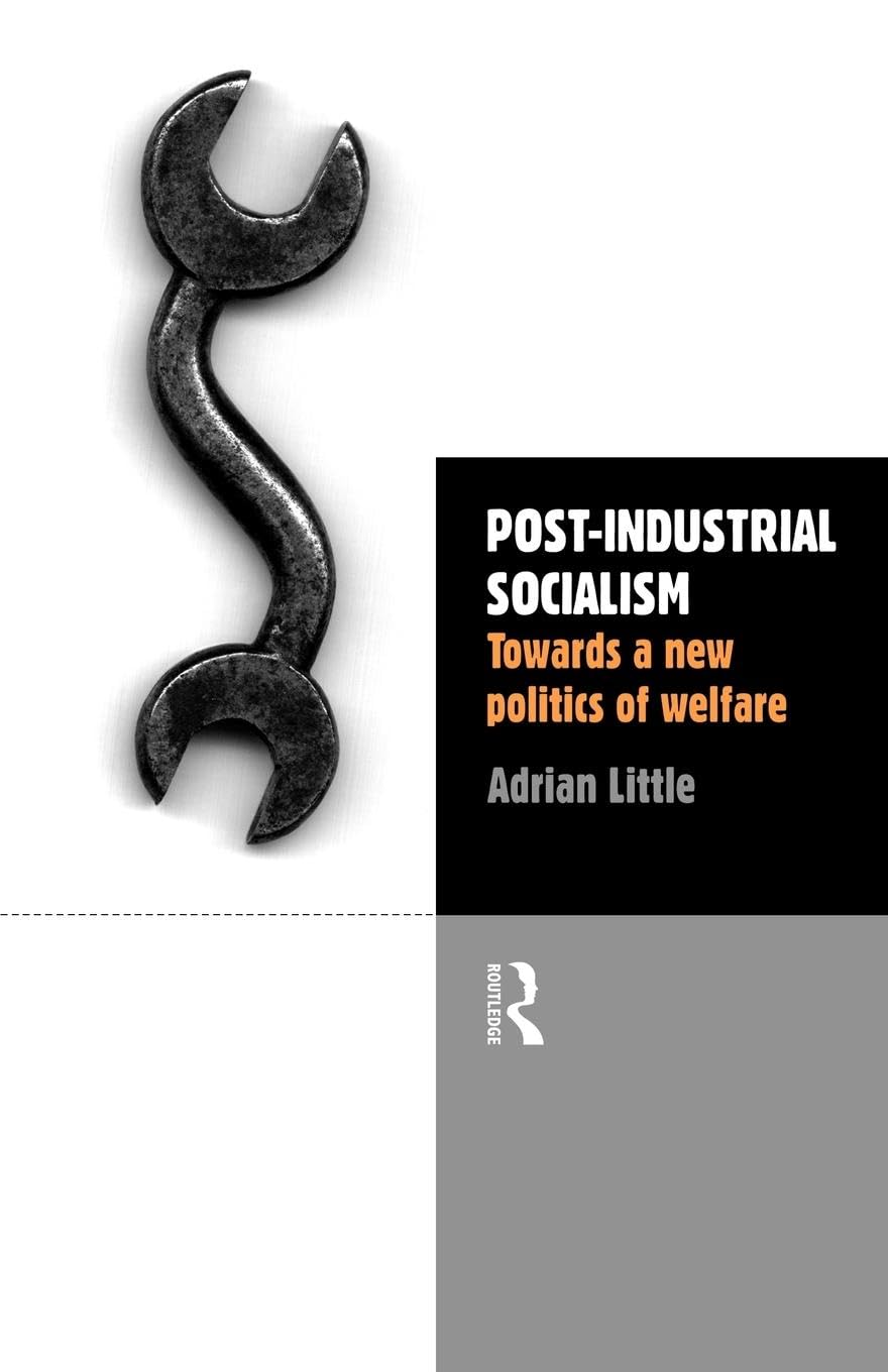 Postindustrial Socialism: Towards A New Politics Of Welfare,Used