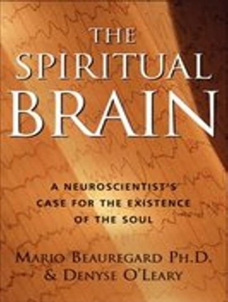 The Spiritual Brain: A Neuroscientist's Case for the Existence of the Soul,Used