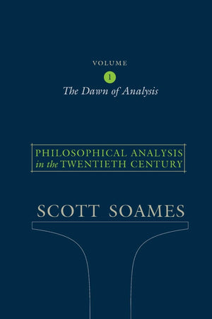 Philosophical Analysis In The Twentieth Century, Volume 1: The Dawn Of Analysis