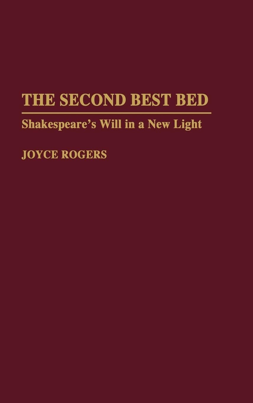 The Second Best Bed: Shakespeare's Will in a New Light (Contributions to the Study of World Literature),Used