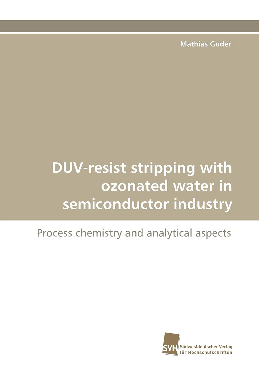 DUVresist stripping with ozonated water in semiconductor industry: Process chemistry and analytical aspects,Used
