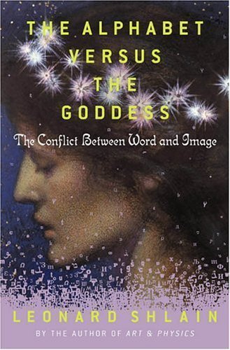 The Alphabet Versus The Goddess: The Conflict Between Word And Image,Used