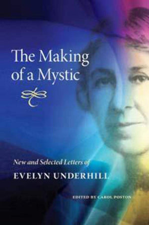 The Making of a Mystic: New and Selected Letters of Evelyn Underhill,Used