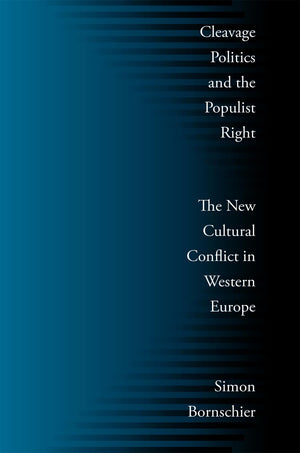 Cleavage Politics and the Populist Right: The New Cultural Conflict in Western Europe (Social Logic of Politics),Used