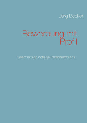 Bewerbung mit Profil: Geschftsgrundlage Personenbilanz (German Edition),Used