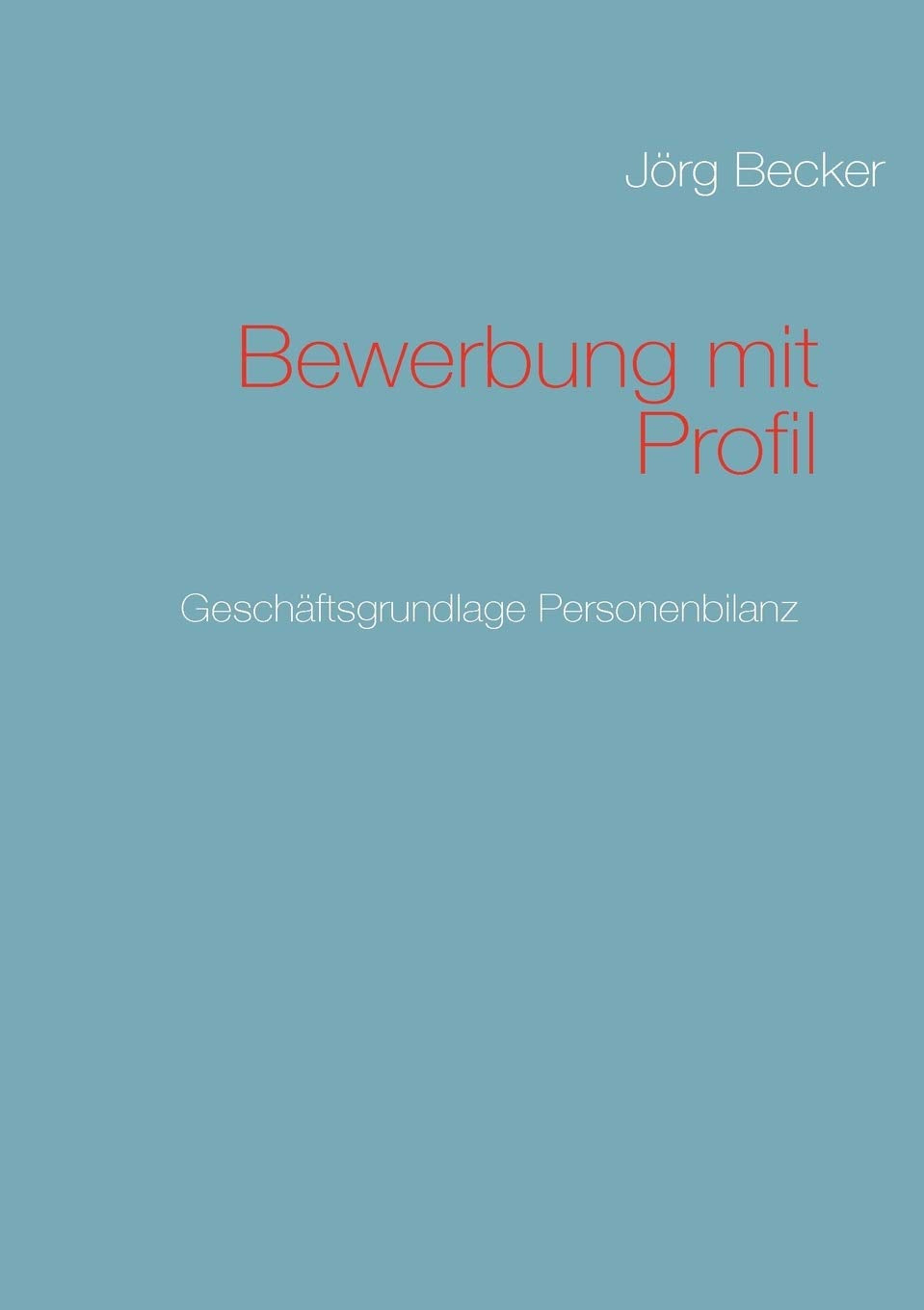 Bewerbung mit Profil: Geschftsgrundlage Personenbilanz (German Edition),Used