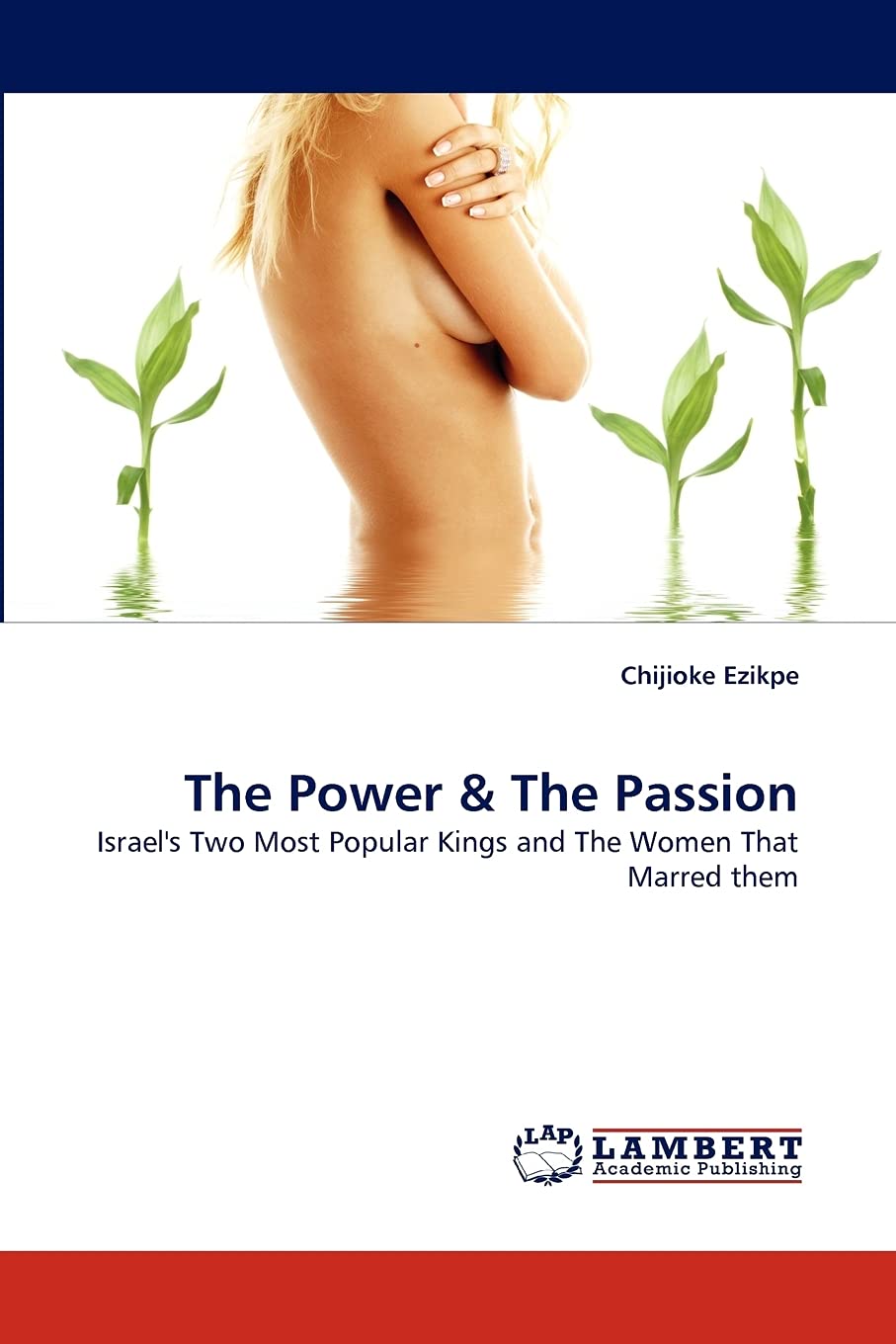 The Power & The Passion: Israel's Two Most Popular Kings and The Women That Marred them,Used