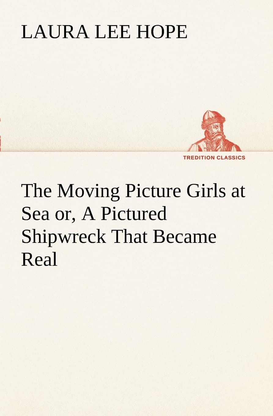 The Moving Picture Girls at Sea or, A Pictured Shipwreck That Became Real,Used