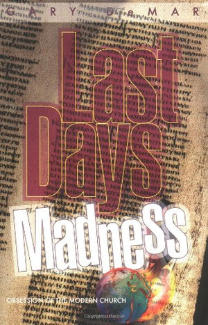 Last Days Madness: Obsession Of The Modern Church,New