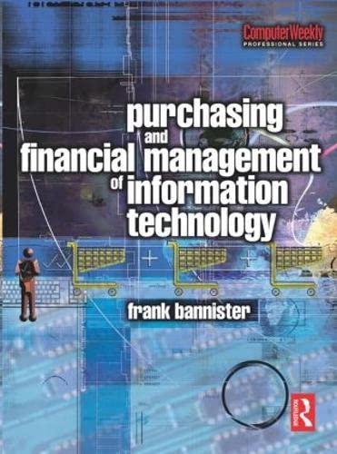 Purchasing and Financial Management of Information Technology (Computer Weekly Professional Series),Used
