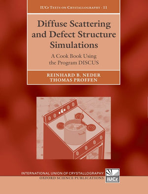 Diffuse Scattering and Defect Structure Simulations: A Cook Book Using the Program DISCUS (International Union of Crystallograph,Used