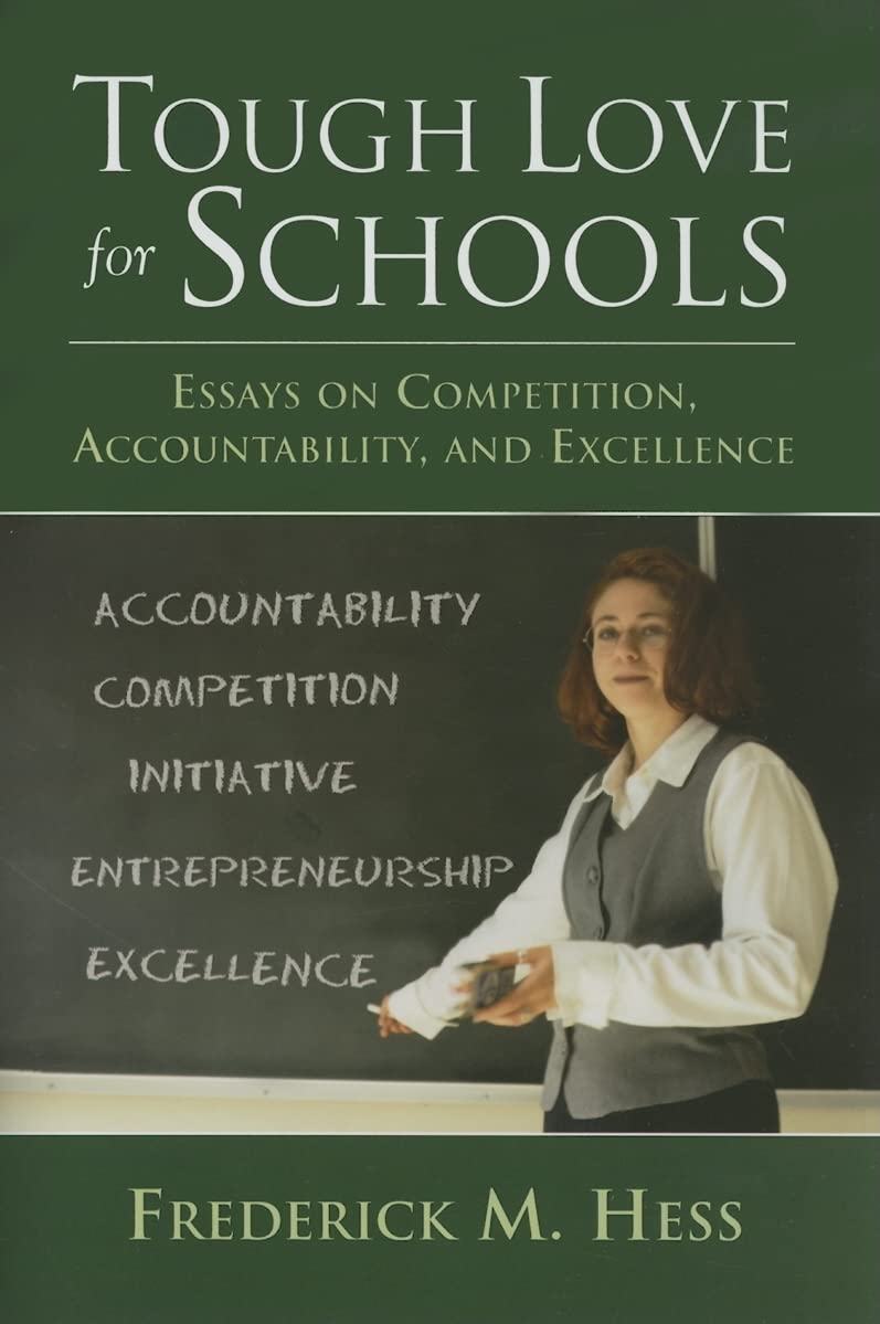 Tough Love For Schools: Essays On Competition, Accountability, And Excellence,Used