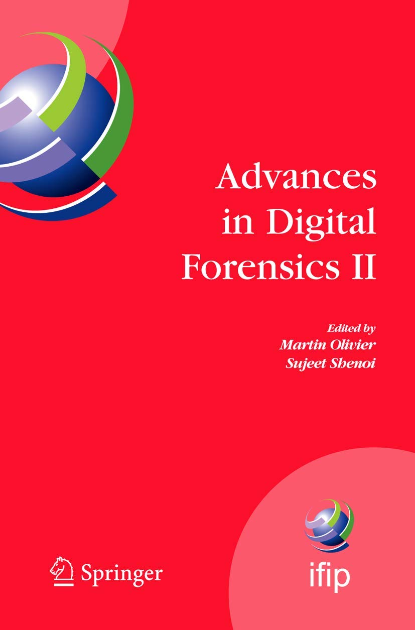 Advances in Digital Forensics II (IFIP Advances in Information and Communication Technology, 222),New