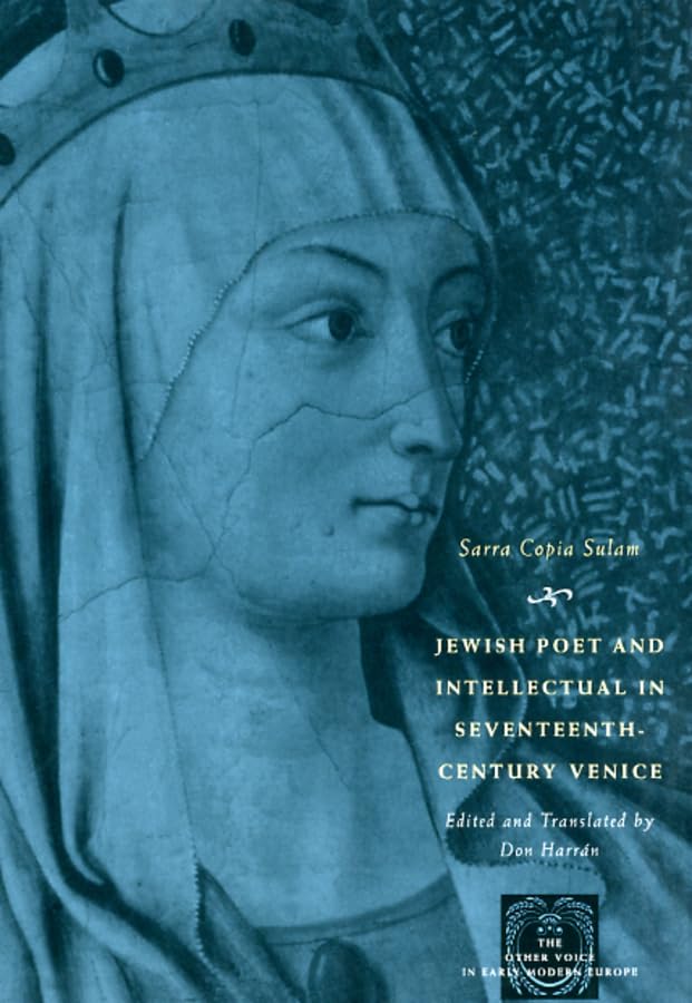 Jewish Poet and Intellectual in SeventeenthCentury Venice: The Works of Sarra Copia Sulam in Verse and Prose Along with Writing,Used