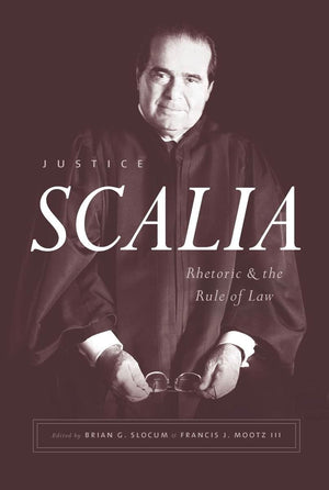 Justice Scalia: Rhetoric and the Rule of Law,Used