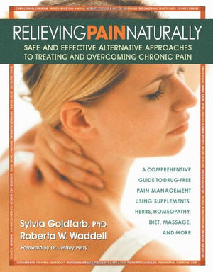 Relieving Pain Naturally: Safe and Effective Alternative Approach to Treating and Overcoming Chronic Pain,Used