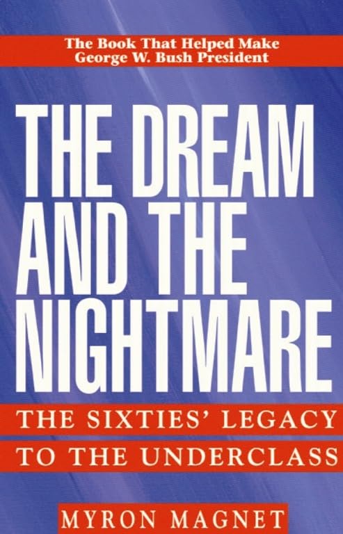 The Dream & the Nightmare: The Sixties Legacy to the Underclass,New