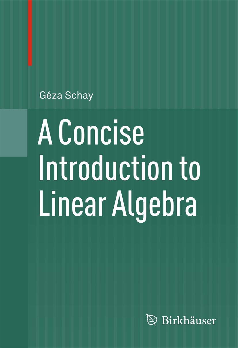 A Concise Introduction To Linear Algebra,New