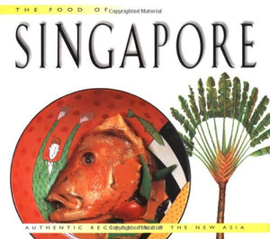 The Food of Singapore: Authentic Recipes from the Manhattan of the East,Used